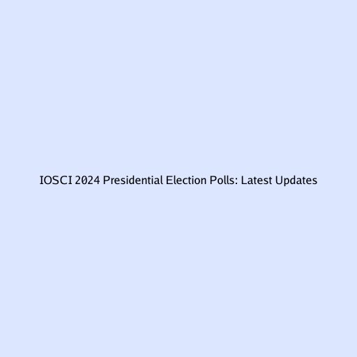 IOSCI 2024 Presidential Election Polls: Latest Updates